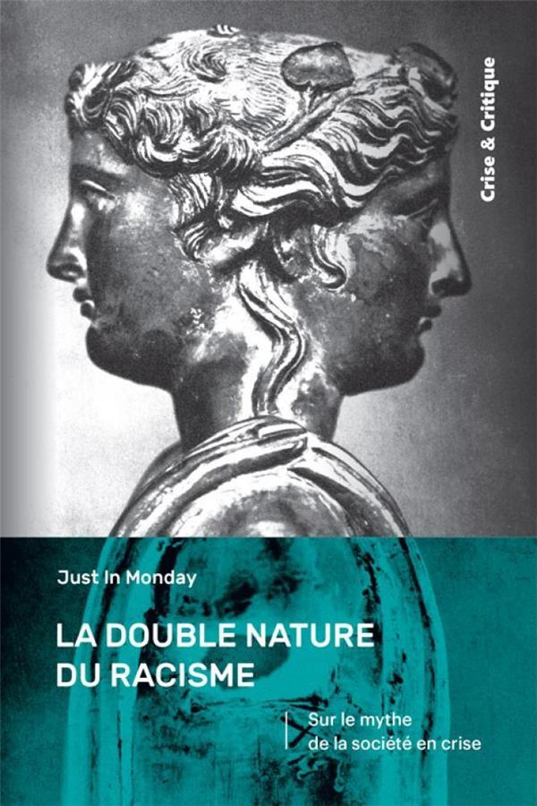 La double nature du racisme. La "race" comme mythe de la société capitaliste en crise
