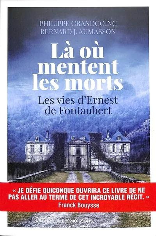 Là où mentent les morts. Les vies d'Ernest de Fontaubert, du Périgord à la Californie