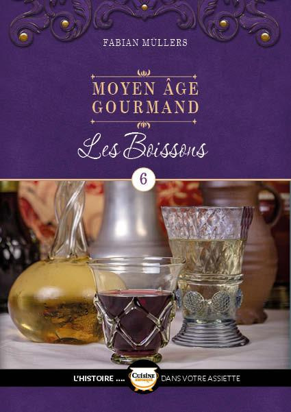 Moyen Age gourmand. Tome 6, Les boissons