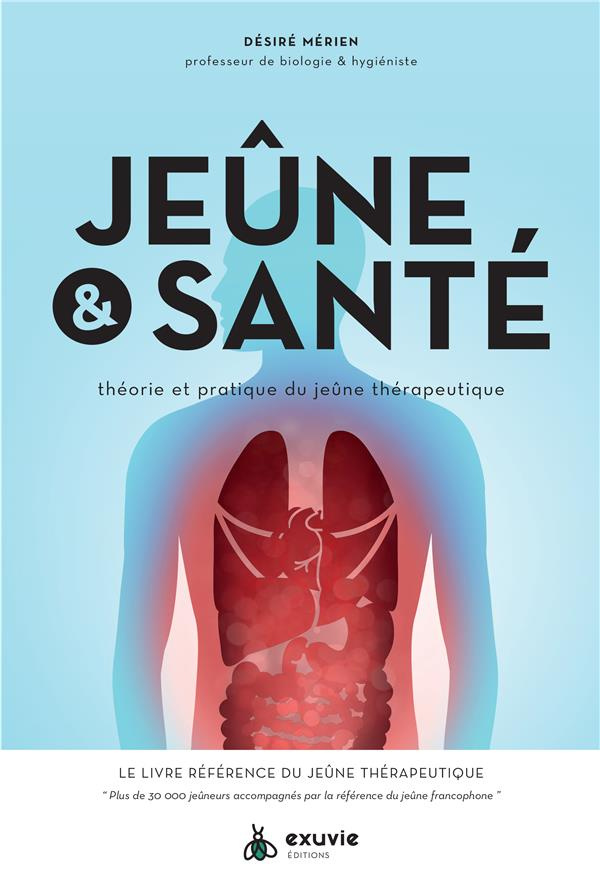 Jeûne & Santé. Théorie et pratique du jeûne thérapeutique