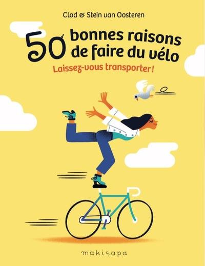 50 bonnes raisons de faire du vélo. Laissez-vous transporter !