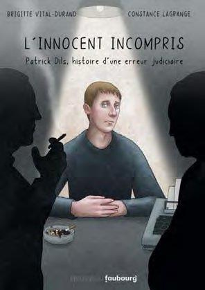 L'innocent incompris. Patrick Dils, histoire d’une erreur judiciaire