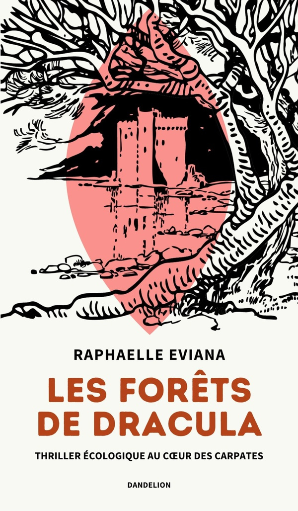 Les forêts de Dracula. Thriller écologique au coeur des Carpates