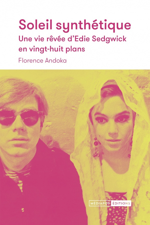 Soleil synthétique. Une vie rêvée d'Edie Sedgwick en vingt-huit plans