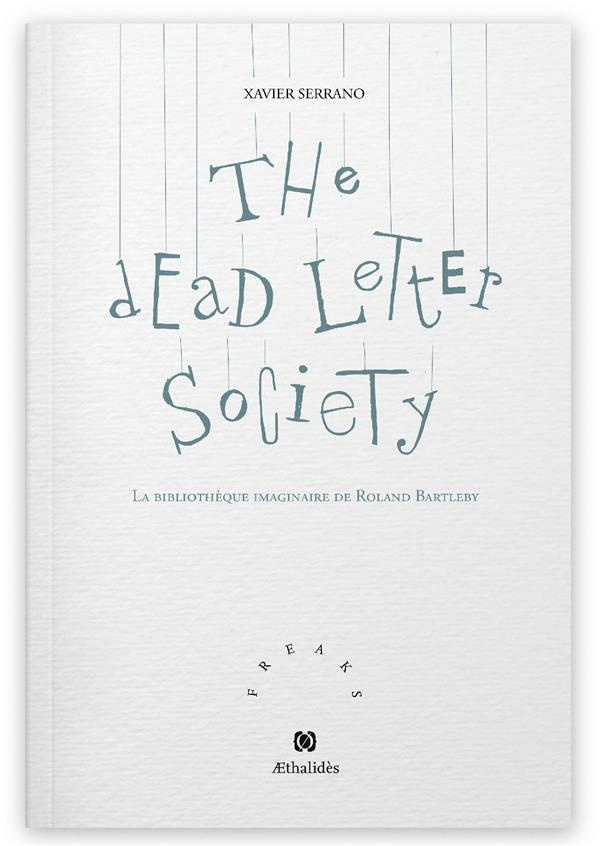 The Dead Letter Society. La bibliothèque imaginaire de Roland Bartleby