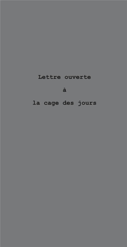 Lettre ouverte à la cage des jours