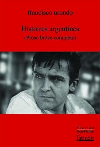 Histoires argentines. Prose brève complète