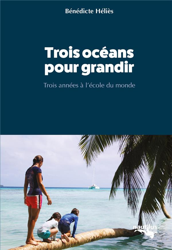 Trois océans pour grandir. Trois années à l'école du monde