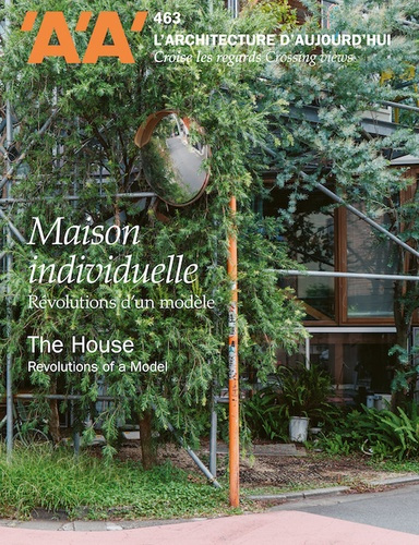 L'architecture d'aujourd'hui N° 463, décembre 2024 : Maison individuelle. Révolutions d'un modèle