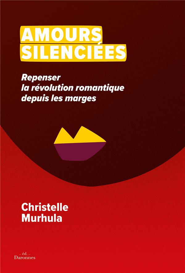 Amours silenciées . Repenser la révolution romantique depuis les marges