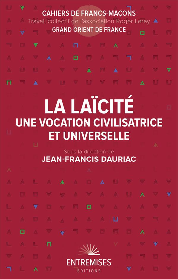La laïcité. Une vocation civilisatrice et universelle