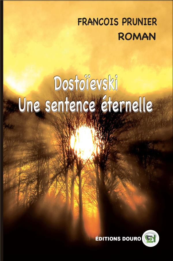 Dostoïevski. Une Sentence Éternelle
