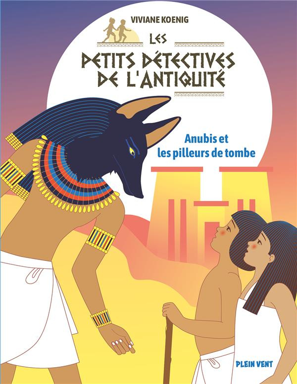 Les petits détectives de l'Antiquité Tome 3 : Anubis et les pilleurs de tombe