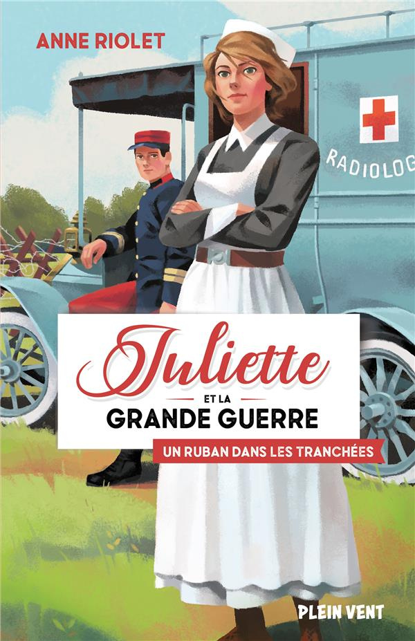 Juliette et la Grande Guerre Tome 1 : Un ruban dans les tranchées