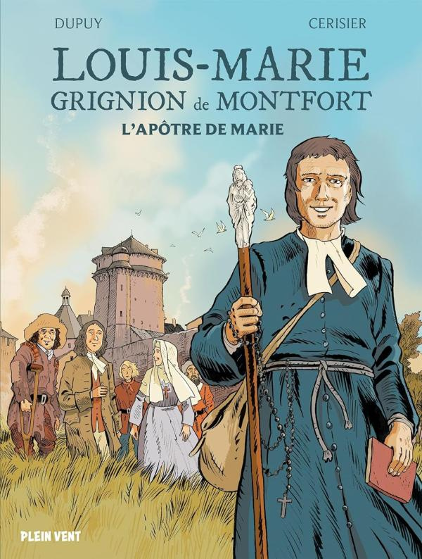 Louis-Marie Grignion de Montfort. L'apôtre de Marie