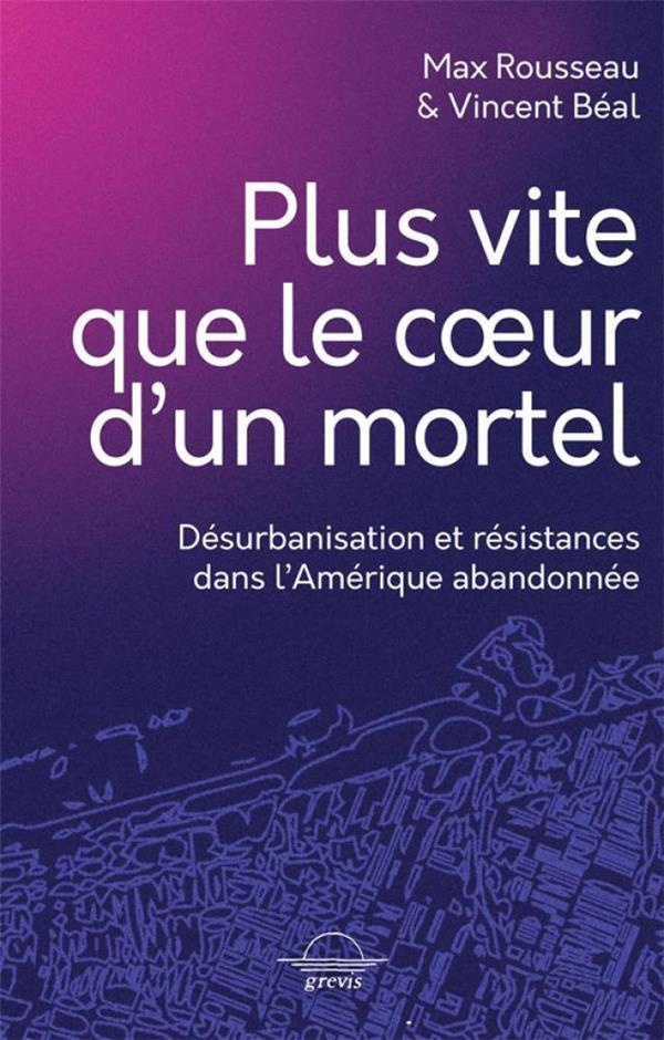 Plus vite que le coeur d'un mortel. Désurbanisation et résistances dans l'Amérique abandonnée