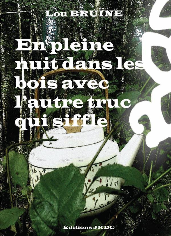 En pleine nuit dans les bois avec l'autre truc qui siffle. Farce contemporaine