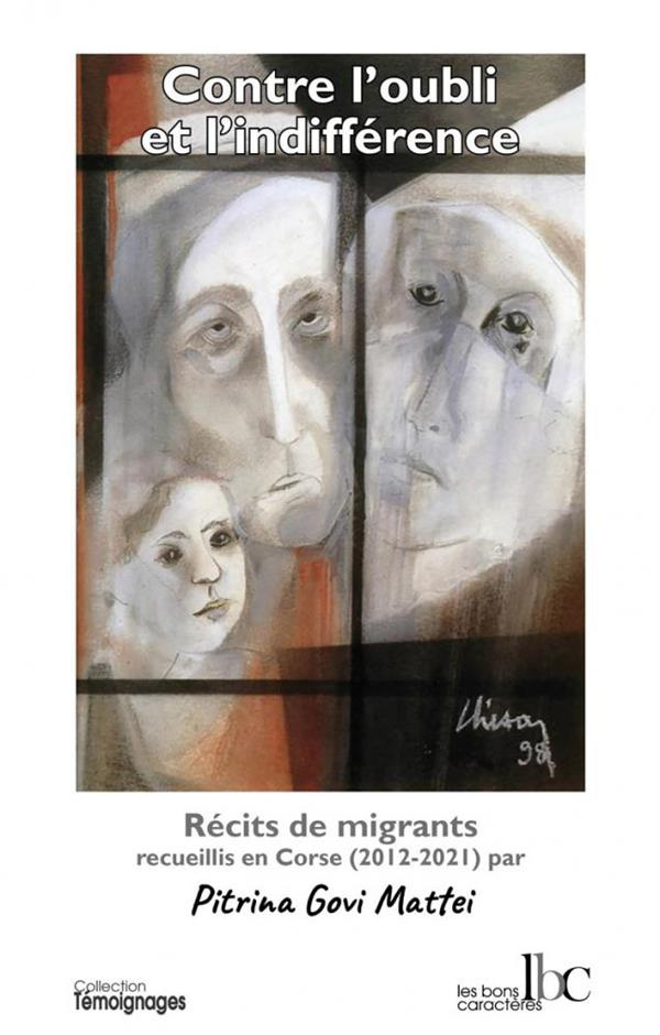 Contre l'oubli et l'indifférence. Récits de migrants recueillis en Corse (2012-2021)