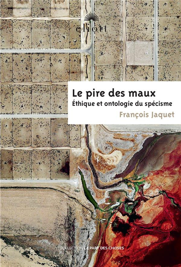 Le pire des maux. Éthique et ontologie du spécisme