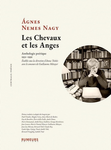 Les Chevaux et les Anges. Anthologie poétique 1931-1991. Etablie sous la direction d’Anna Tüskés ave