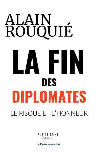 La fin des diplomates. Le risque et l'honneur