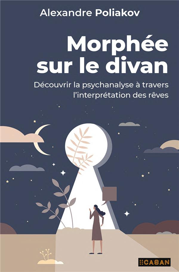 Morphée sur le divan. Découvrir la psychanalyse à travers l'interprétation des rêves