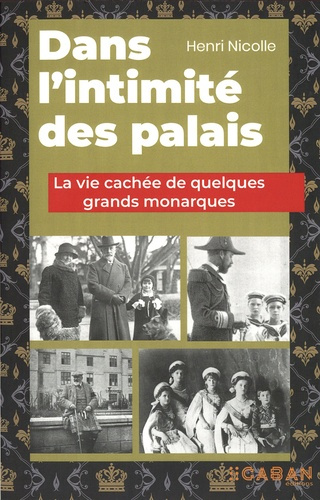 Dans l'intimité des palais. La vie cachée de quelques grands monarques