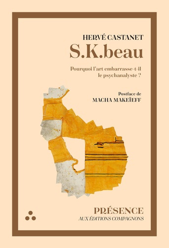 S.K.beau. Pourquoi l'art embarrasse-t-il le psychanalyste ?