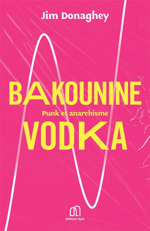 Bakounine Vodka. Punk et anarchisme