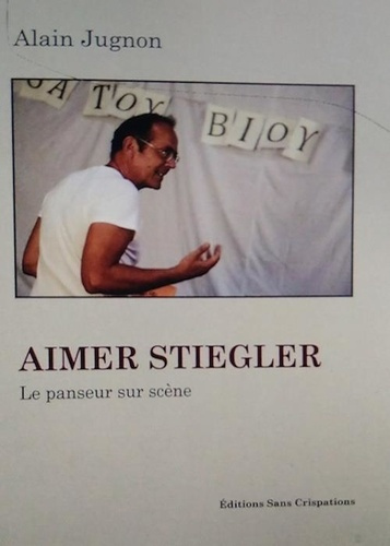 Aimer Stiegler. Le panseur sur scène