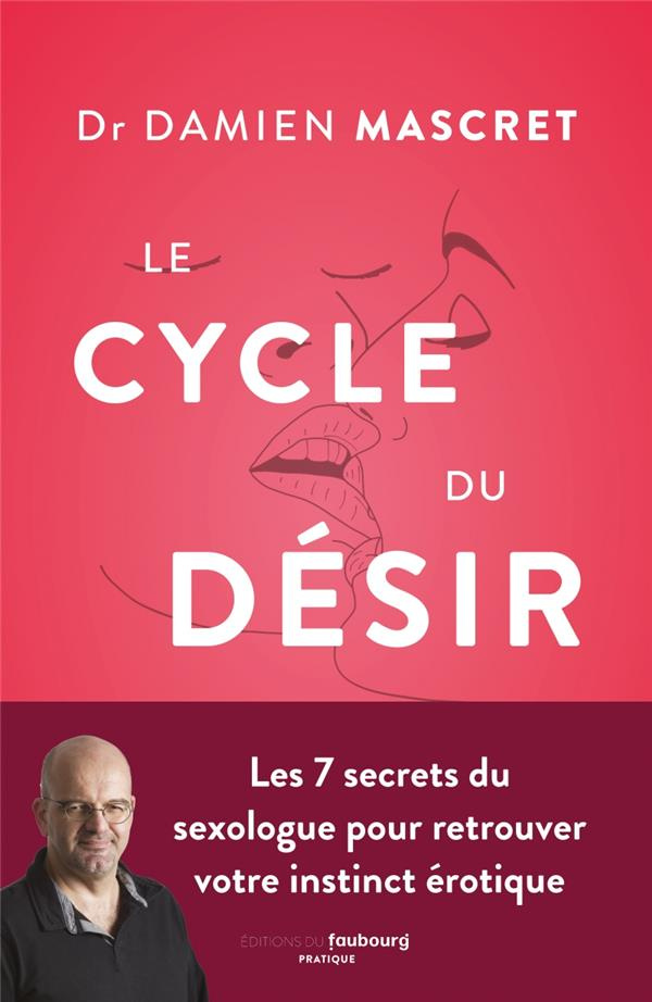 Le cycle du désir. 7 clés pour retrouver votre instinct érotique