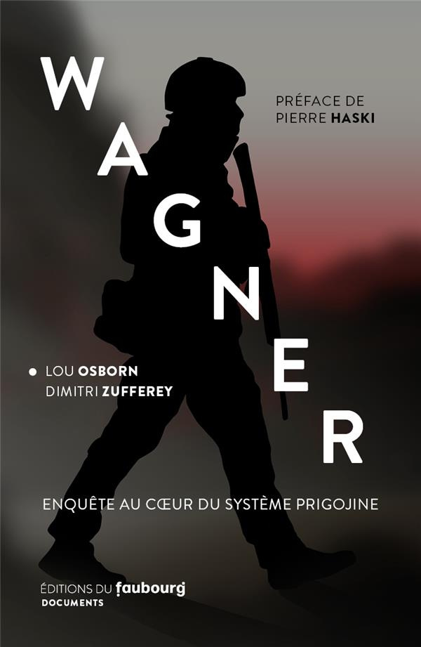 Wagner. Enquête au coeur du système Prigojine