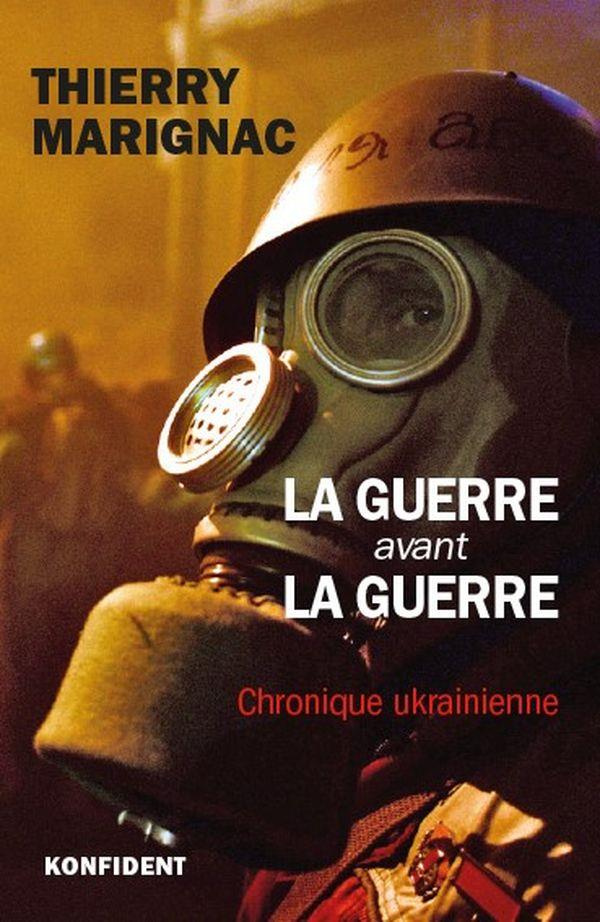 La guerre avant la guerre. Chronique ukrainienne
