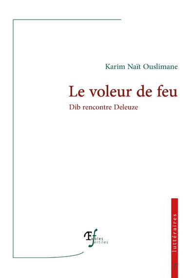 Le voleur de feu. Dib rencontre Deleuze