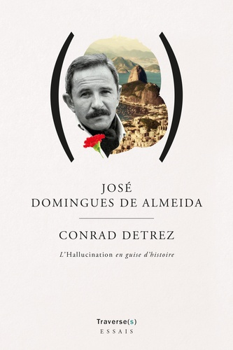 Conrad Detrez. L'hallucination en guise d'histoire