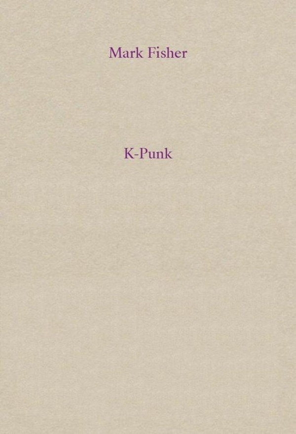K-Punk. Fiction, musique et politique dans le capitalisme tardif