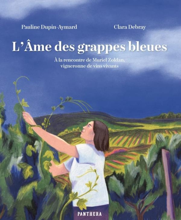 L'âme des grappes bleues. A la rencontre de Muriel Zoldan, vigneronne de vins vivants