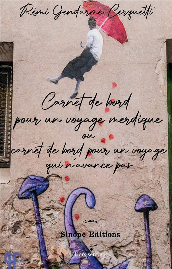 Carnet de bord pour un voyage merdique. ou carnet de bord pour un voyage qui n'avance pas