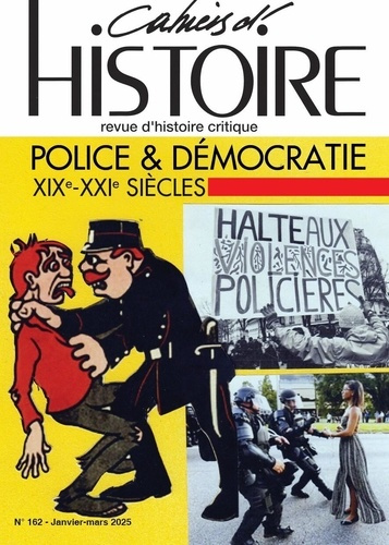 Cahiers d'Histoire N° 162 : Police et démocratie de la Révolution au XXIe siècle