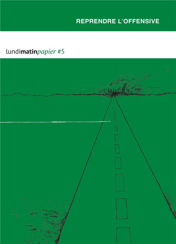 Lundimatin papier N° 5 : Reprendre l'offensive