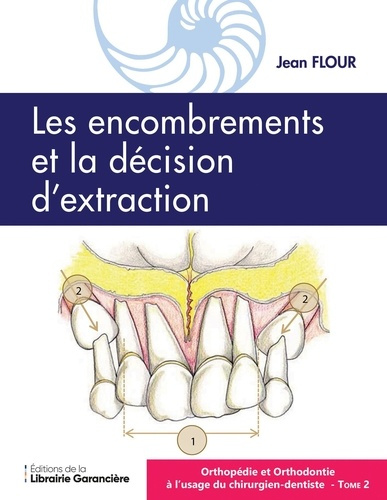 Orthopédie et Orthodontie à l'usage du l'usage du Chirurgien dentiste T2. Les encombrements la décis