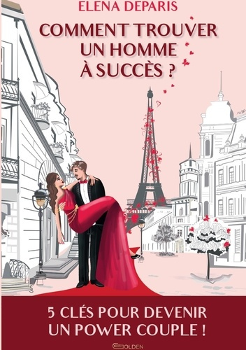 Comment trouver un homme à succès ?. 5 clés pour devenir un power couple