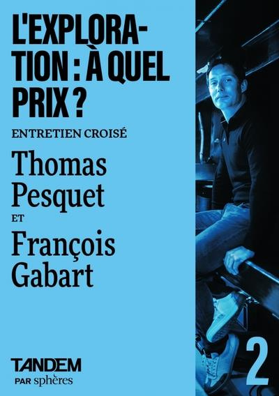 L'exploration : à quel prix ? Entretien croisé entre Thomas Pesquet et François Gabart aux chantiers