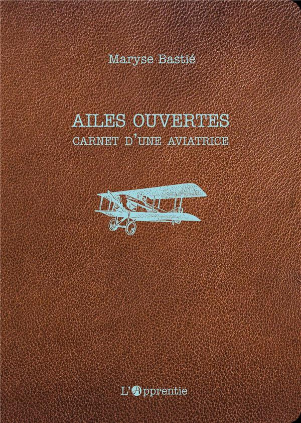 Ailes ouvertes. Carnet d'une aviatrice