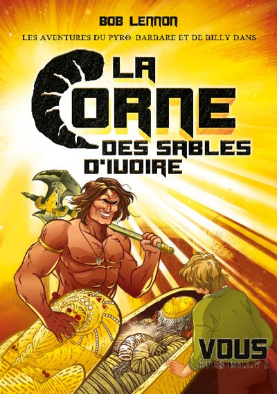 Les Aventures du Pyro-Barbare et de Billy : La Corne des sables d'Ivoire. Tome 2