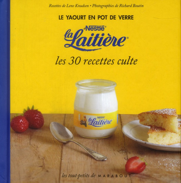 Le yaourt en pot de verre La Laitière. Les 30 recettes culte