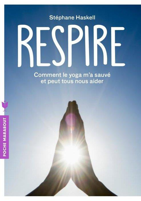Respire / Comment le yoga m'a sauvé et peut tous nous aider