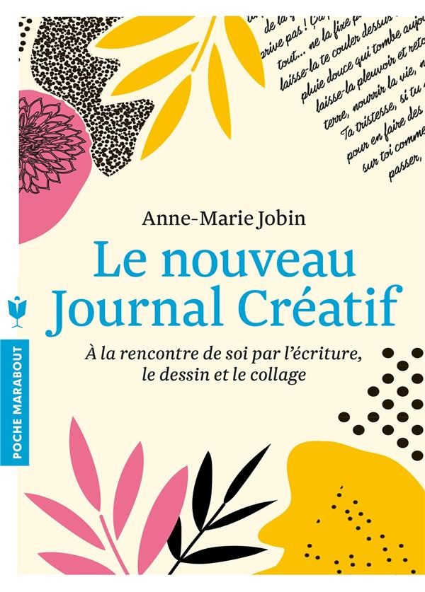 Le nouveau journal créatif. A la rencontre de soi par l'écriture, le dessin et le collage