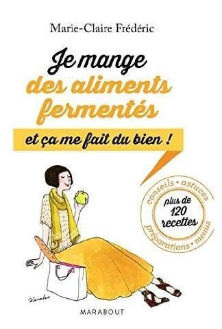 Je mange des aliments fermentés et ça me fait du bien !
