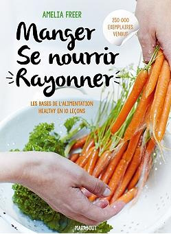 Manger se nourrir rayonner / Les 10 lois de l'alimentation santé